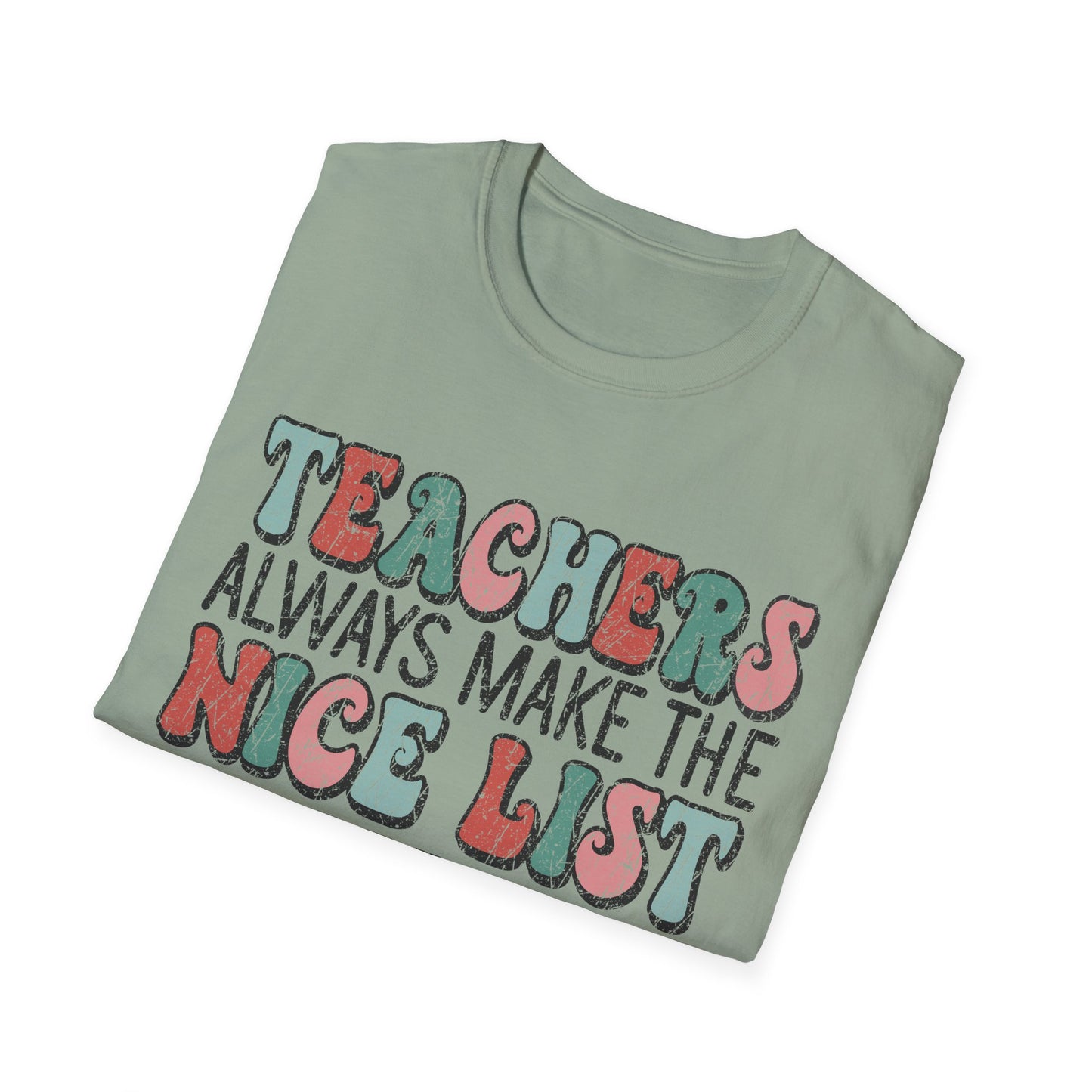 Teachers Always Make the Nice List - Unisex Softstyle T-Shirt