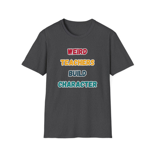 Weird Teacher Build Character - Unisex Softstyle T-Shirt