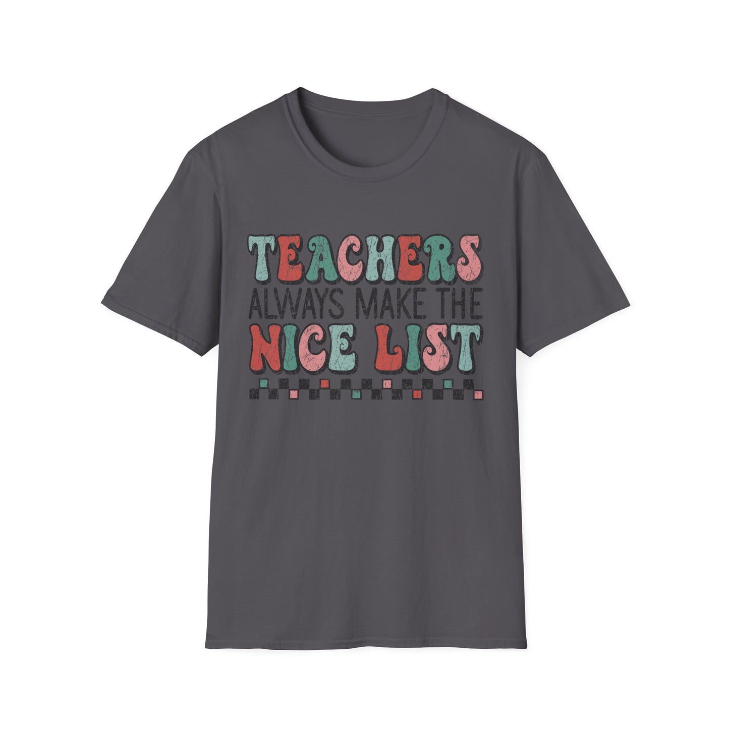 Teachers Always Make the Nice List - Unisex Softstyle T-Shirt