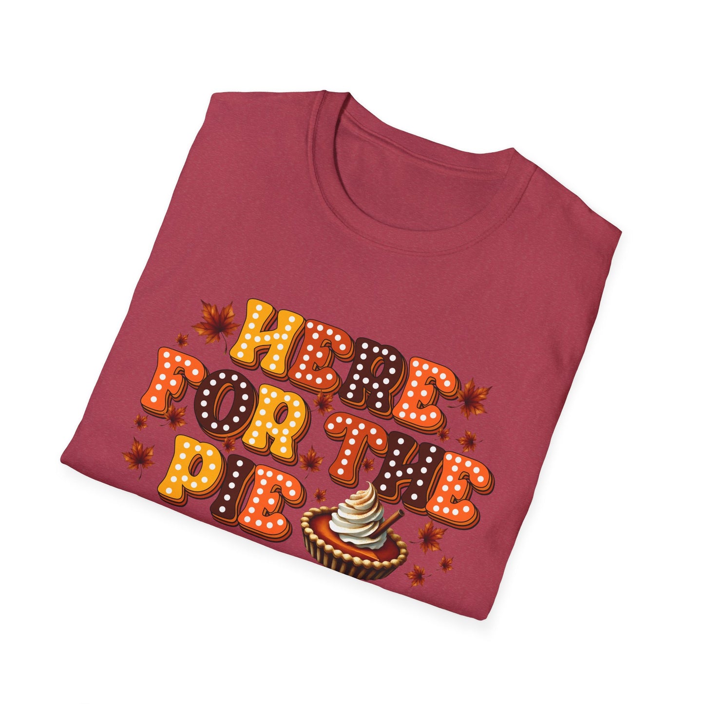 Here for the Pie - Unisex Softstyle T-Shirt