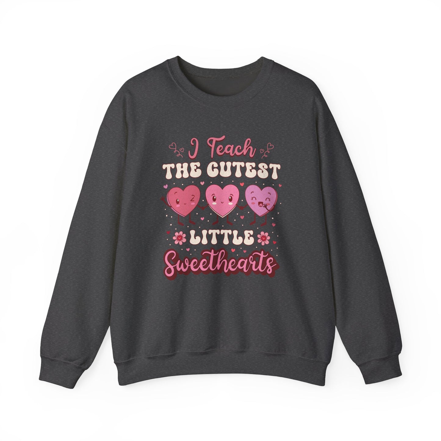 I Teach the Cutest Little Sweethearts - Unisex Heavy Blend™ Crewneck Sweatshirt