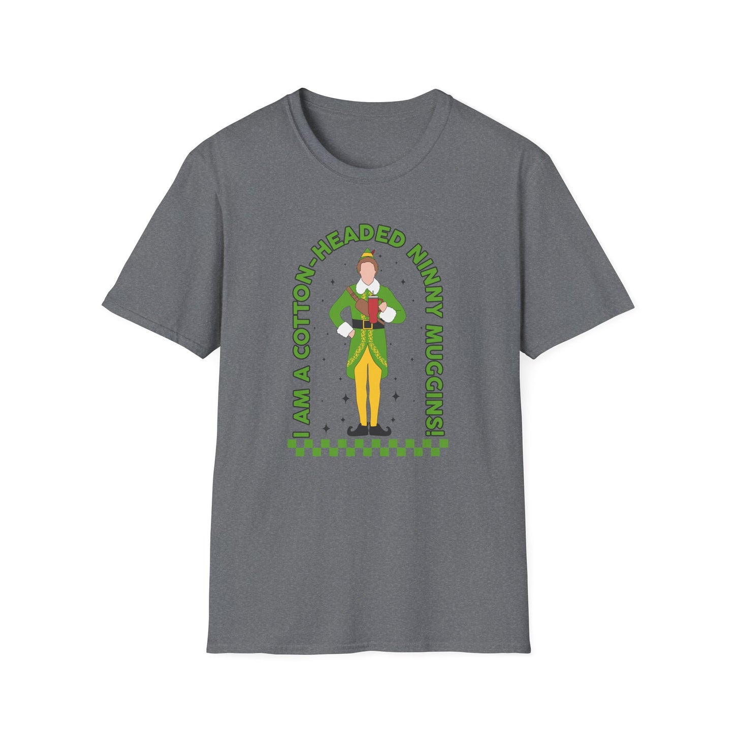 I Am a Cotton Headed Ninny Muggins - Unisex Softstyle T-Shirt