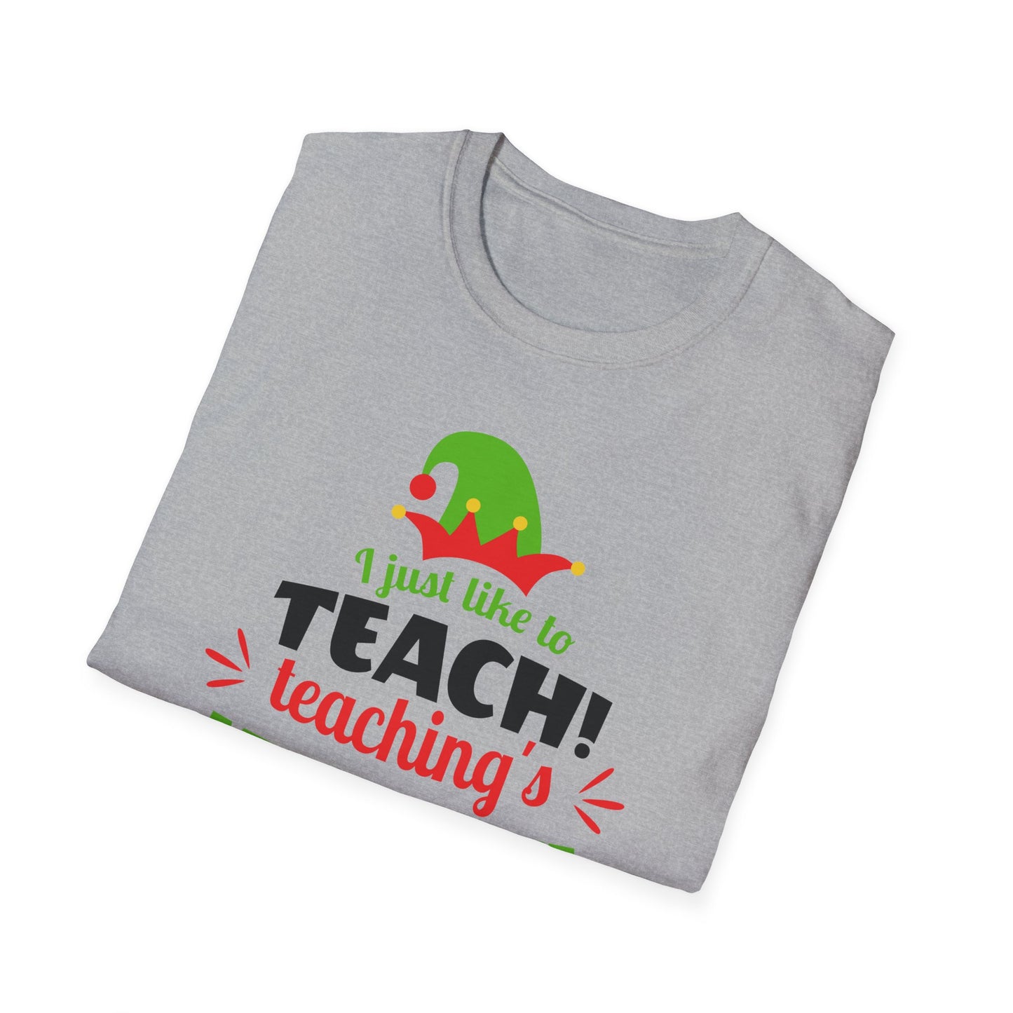 I Just Like to Teach - Unisex Softstyle T-Shirt