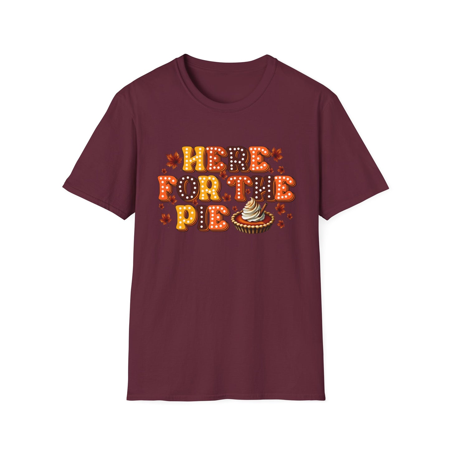 Here for the Pie - Unisex Softstyle T-Shirt