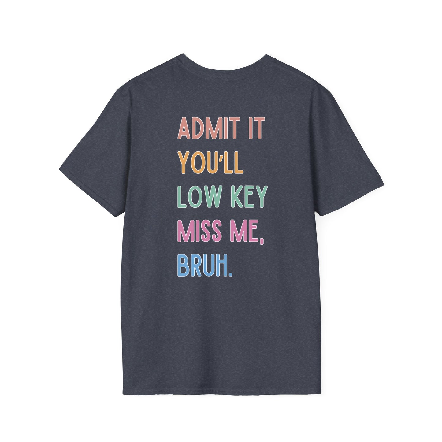 Funny Mrs. T-Shirt - Admit It You'll Miss Me, Bruh