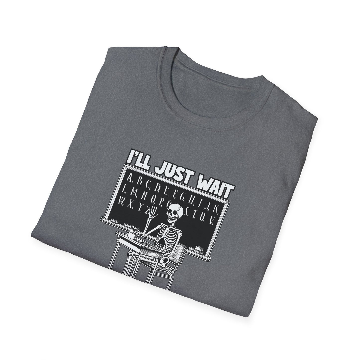 I'll Just Wait - Unisex Softstyle T-Shirt