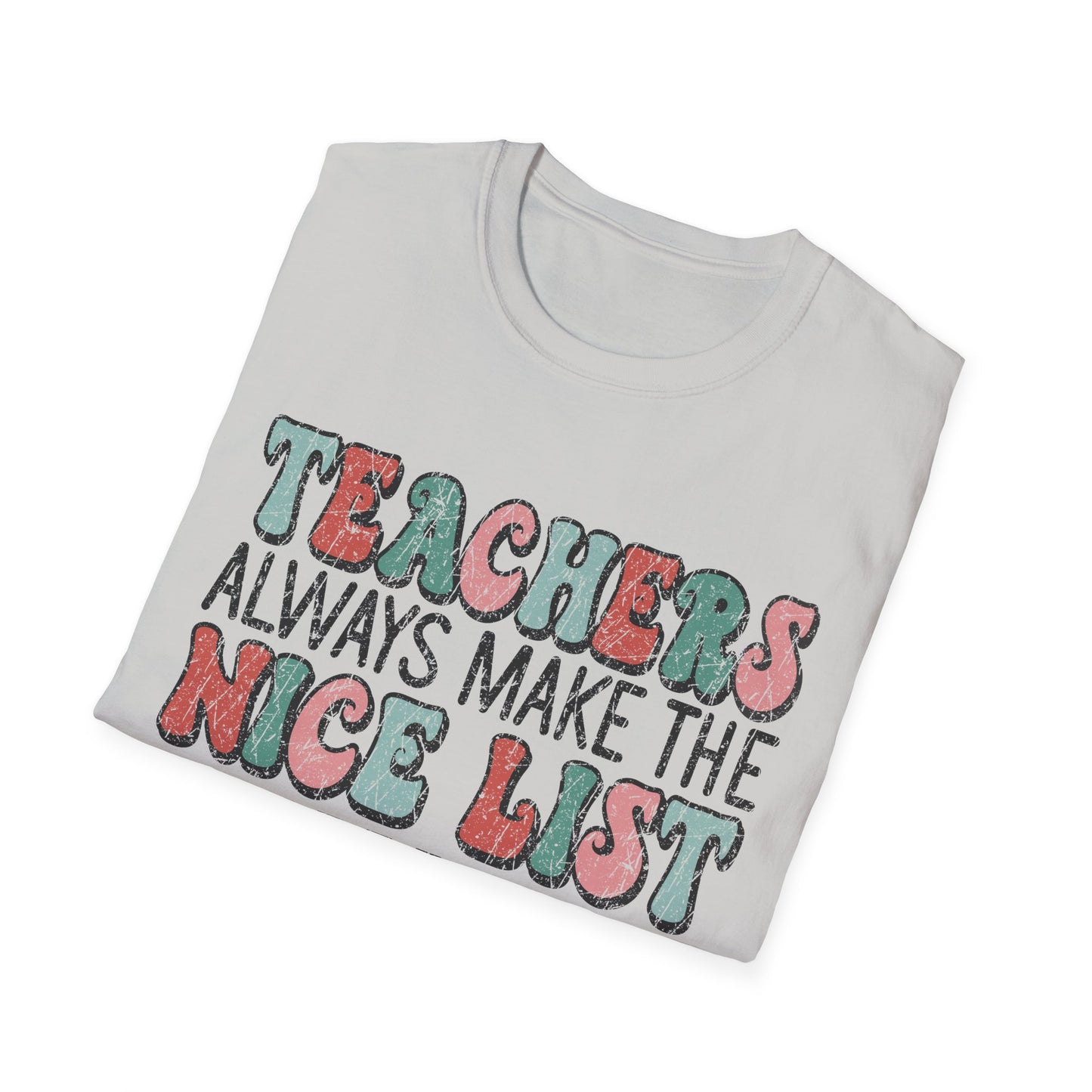 Teachers Always Make the Nice List - Unisex Softstyle T-Shirt