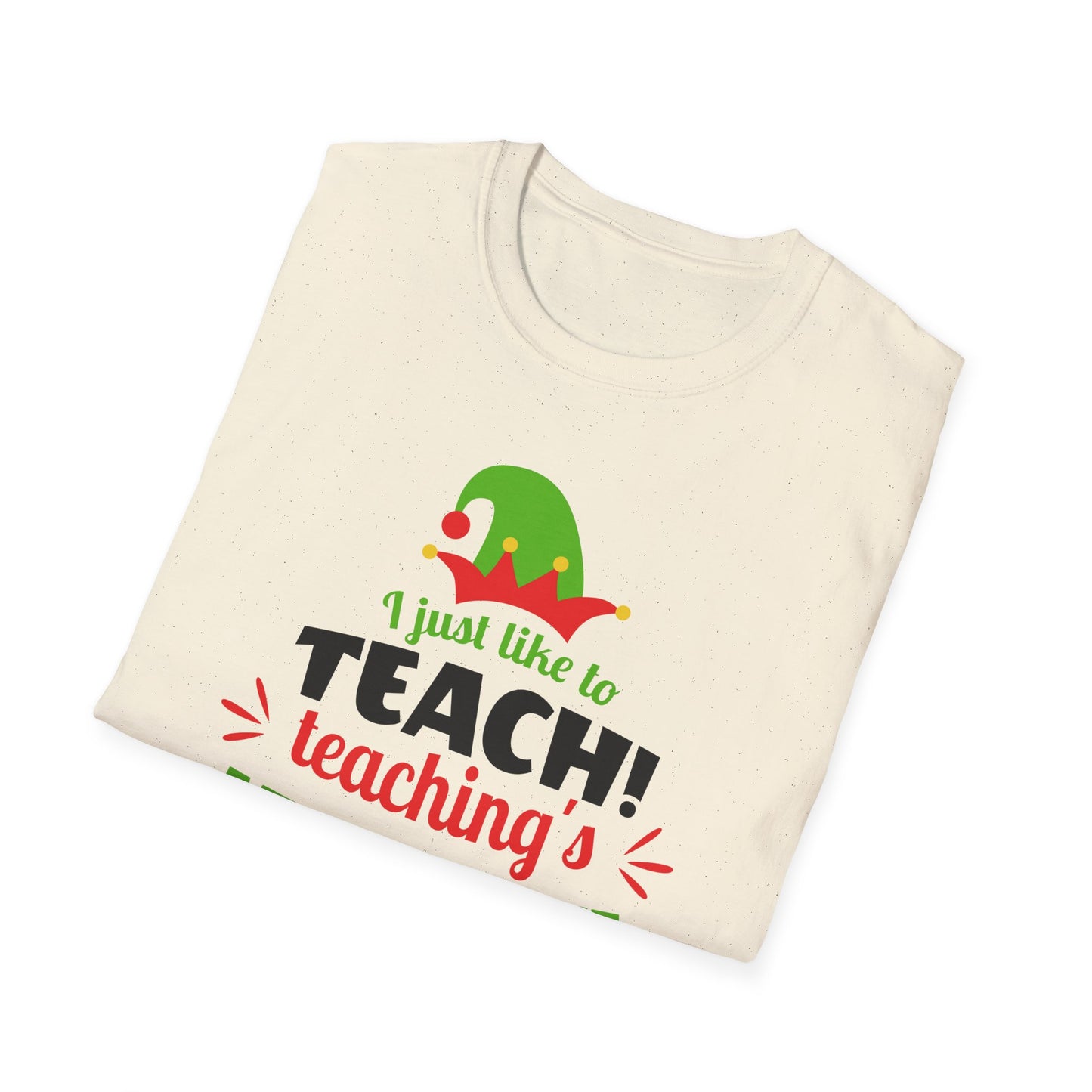 I Just Like to Teach - Unisex Softstyle T-Shirt