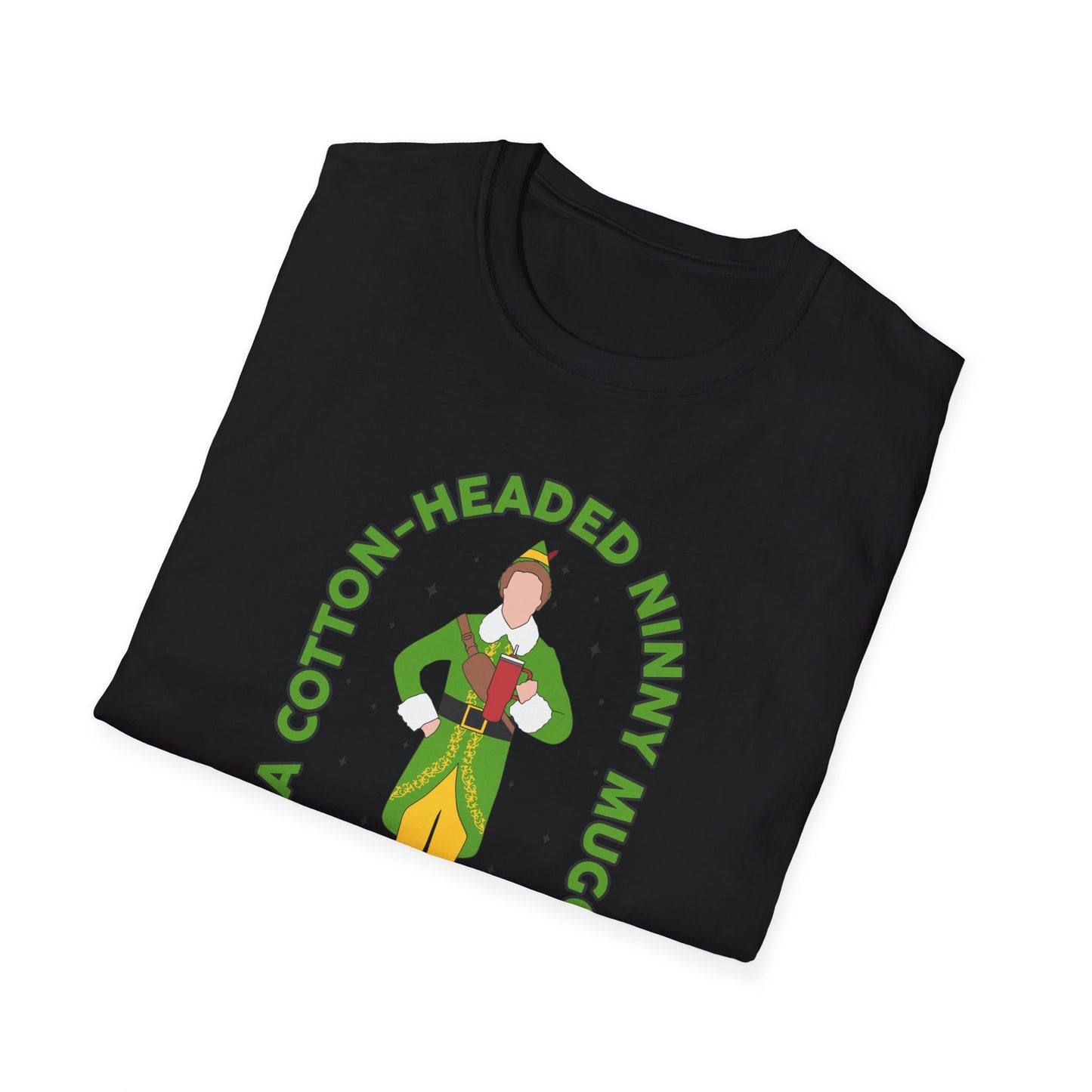 I Am a Cotton Headed Ninny Muggins - Unisex Softstyle T-Shirt