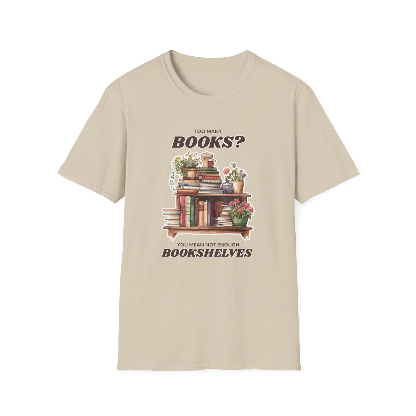 Not Enough Bookshelves - Unisex Softstyle T-Shirt