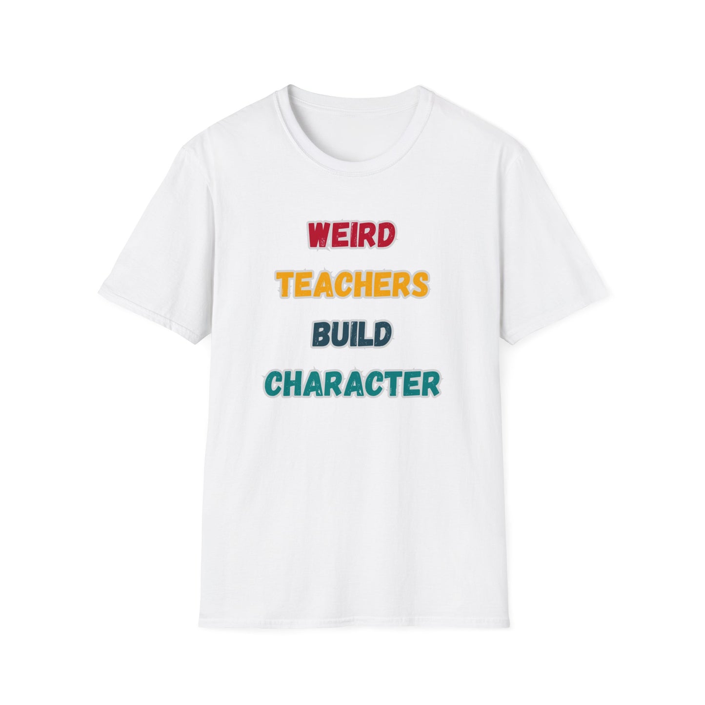 Weird Teacher Build Character - Unisex Softstyle T-Shirt