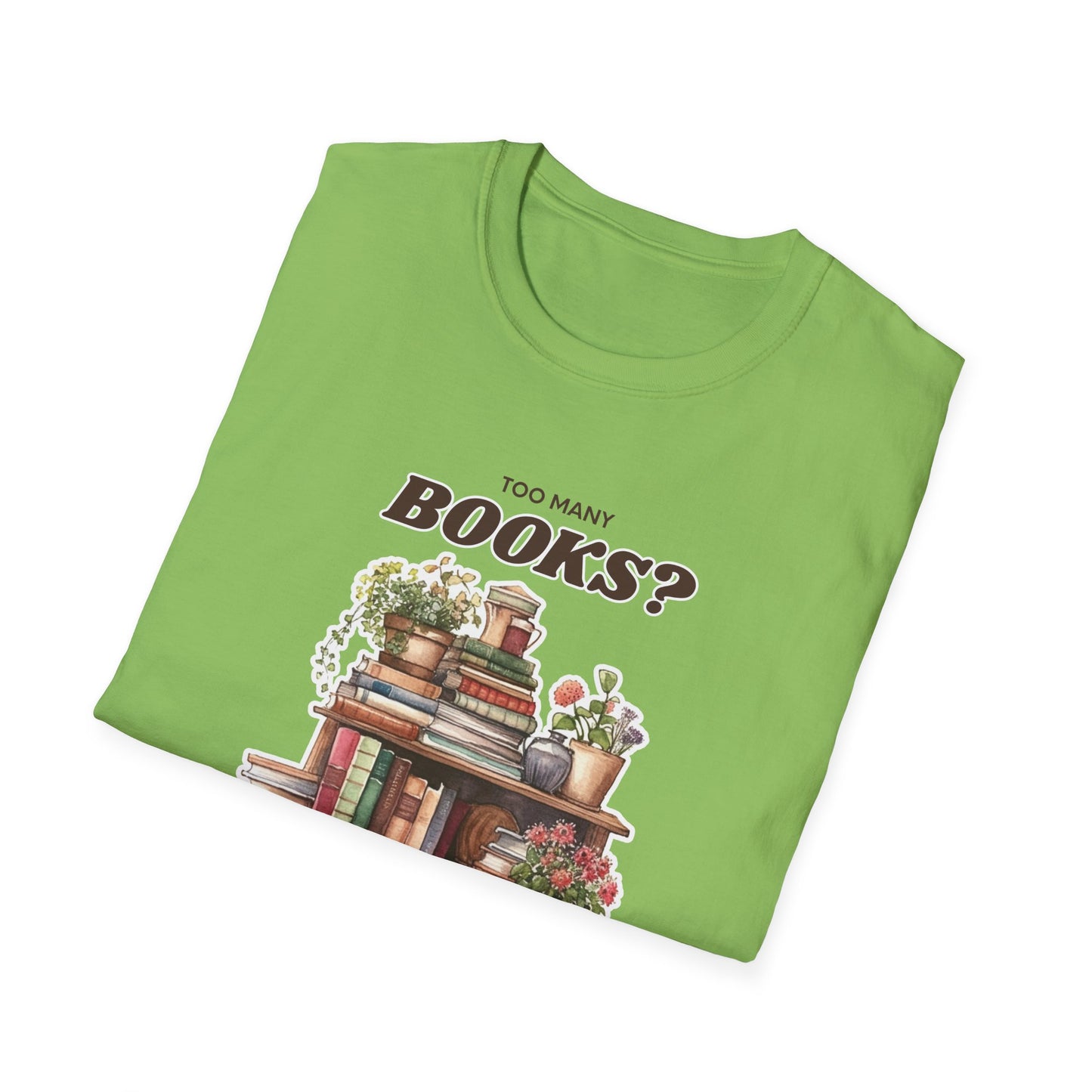 Not Enough Bookshelves - Unisex Softstyle T-Shirt