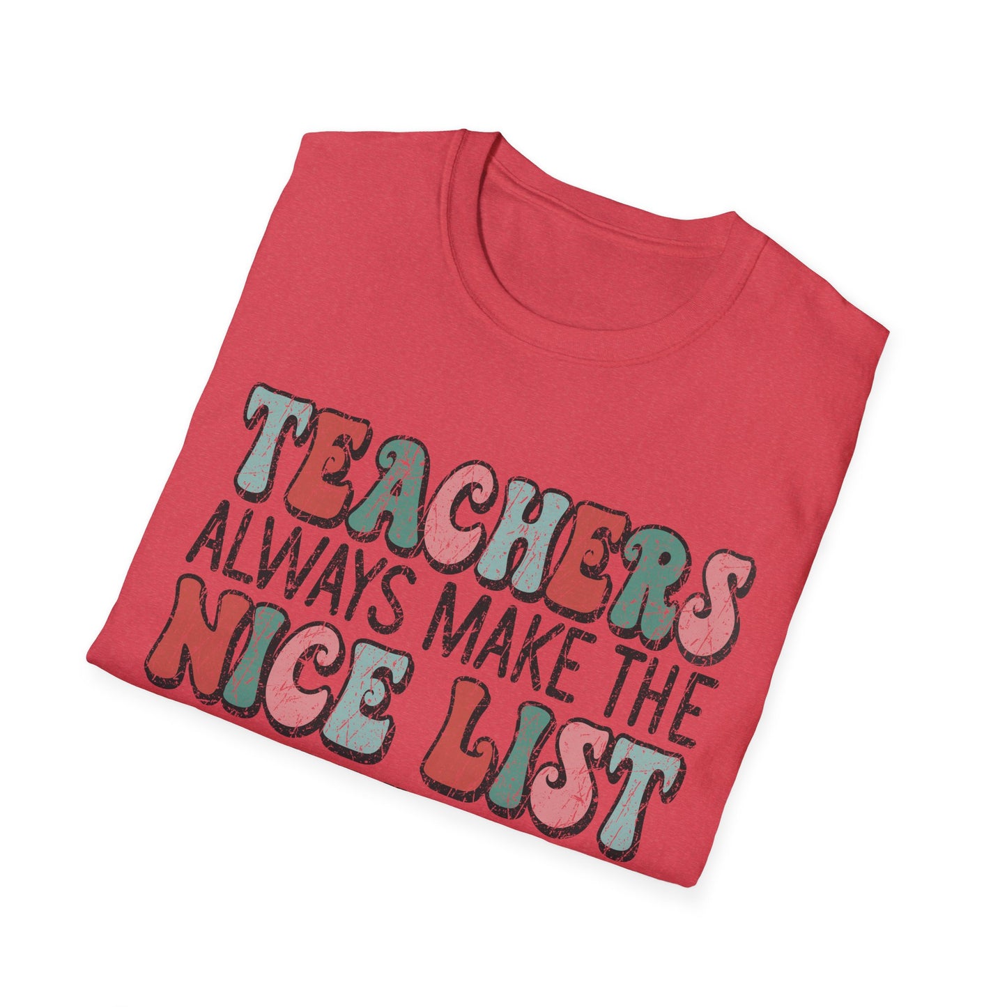 Teachers Always Make the Nice List - Unisex Softstyle T-Shirt
