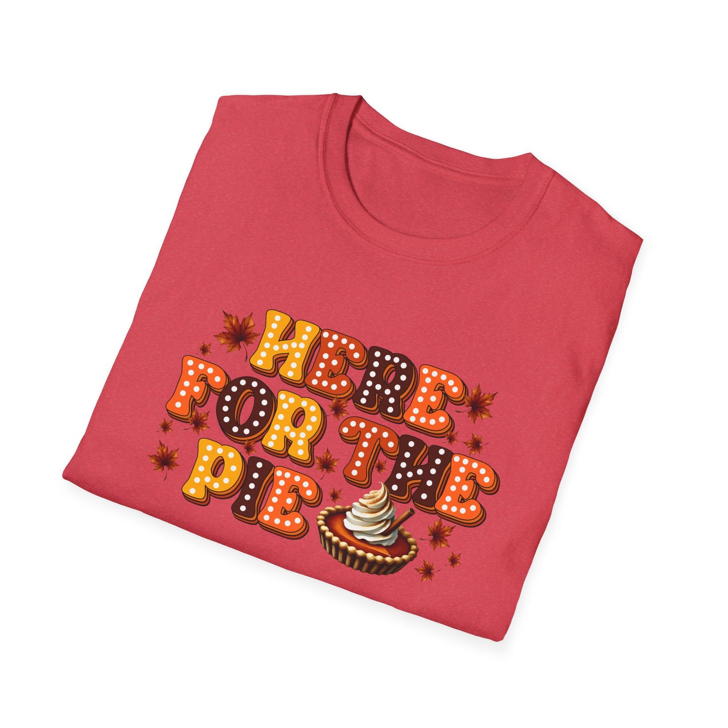 Here for the Pie - Unisex Softstyle T-Shirt