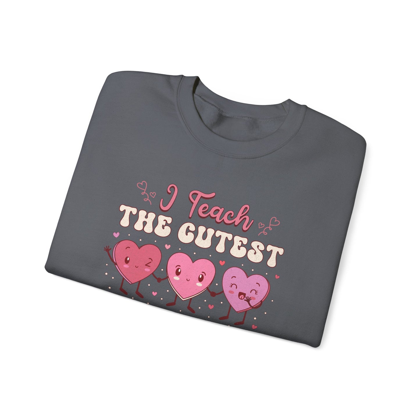 I Teach the Cutest Little Sweethearts - Unisex Heavy Blend™ Crewneck Sweatshirt