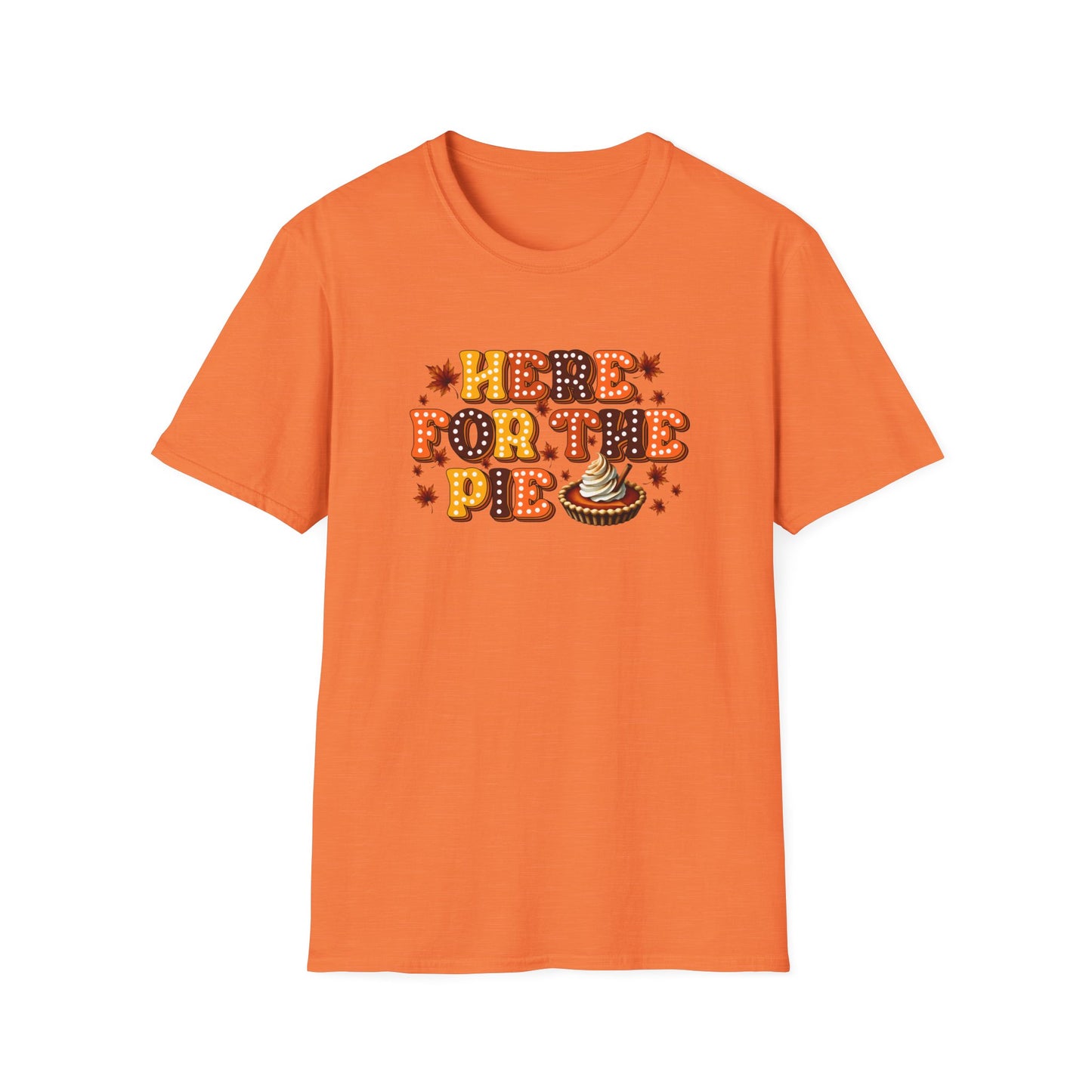 Here for the Pie - Unisex Softstyle T-Shirt