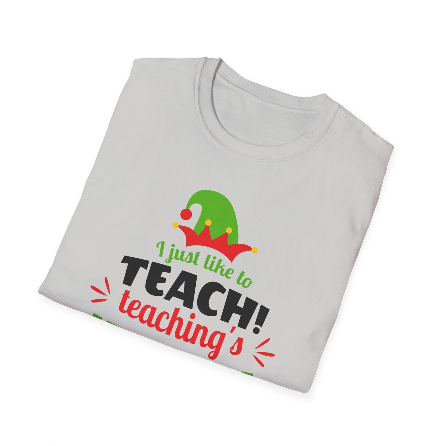 I Just Like to Teach - Unisex Softstyle T-Shirt