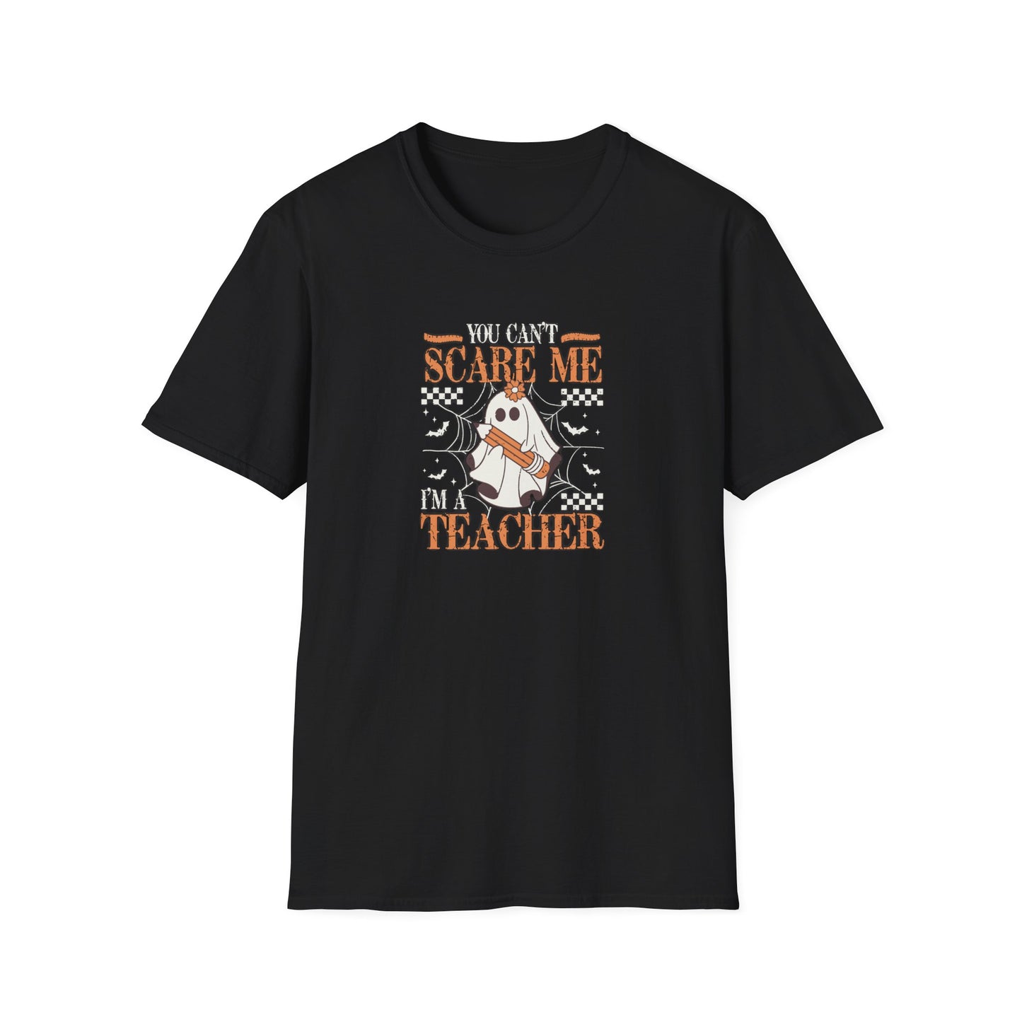 You Can't Scare Me I'm a Teacher - Unisex Softstyle T-Shirt