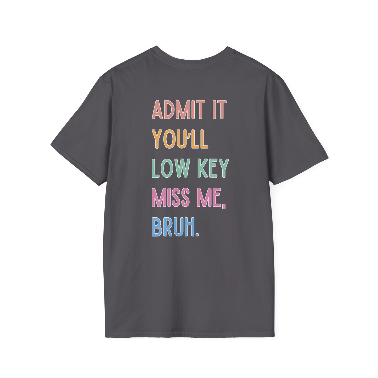 Funny Mrs. T-Shirt - Admit It You'll Miss Me, Bruh
