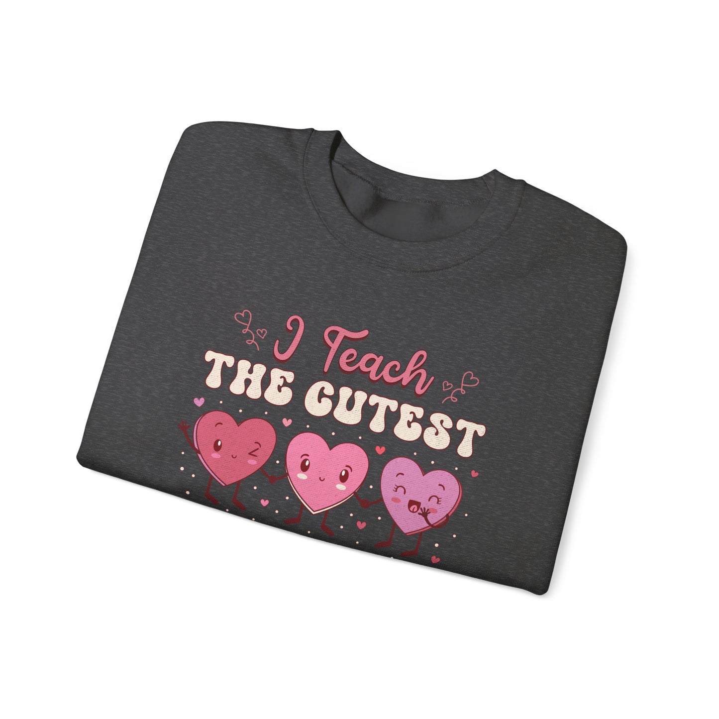 I Teach the Cutest Little Sweethearts - Unisex Heavy Blend™ Crewneck Sweatshirt