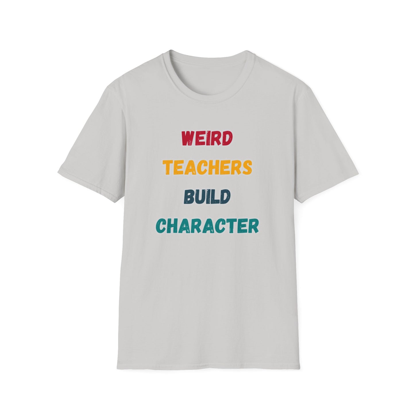 Weird Teacher Build Character - Unisex Softstyle T-Shirt