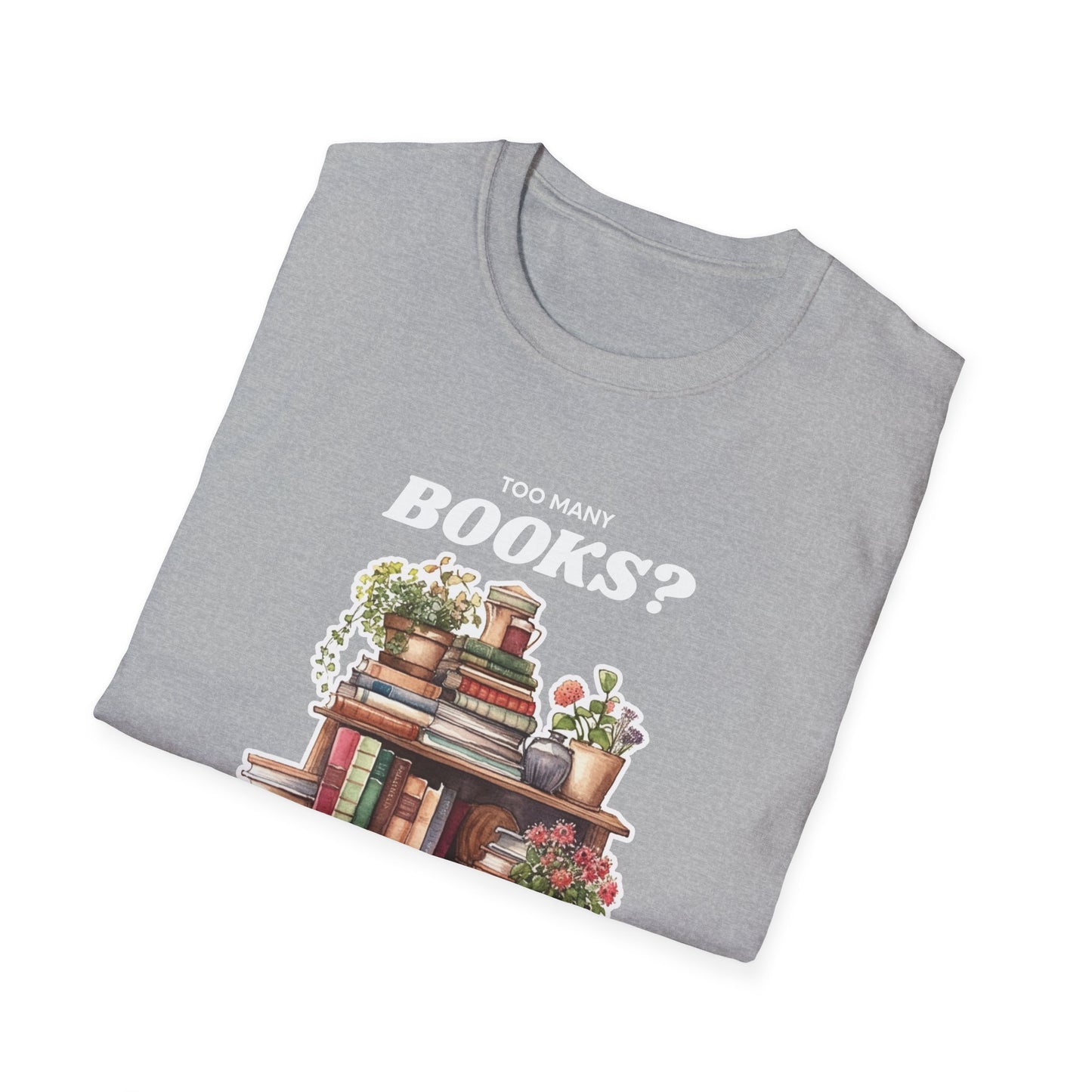 Not Enough Bookshelves - Unisex Softstyle T-Shirt