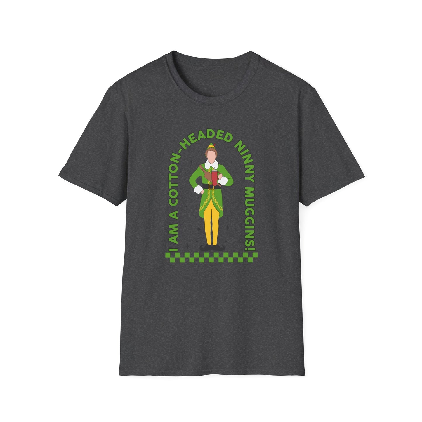 I Am a Cotton Headed Ninny Muggins - Unisex Softstyle T-Shirt