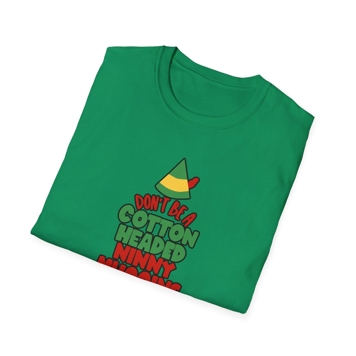 Cotton Headed Ninny Muggins - Unisex Softstyle T-Shirt