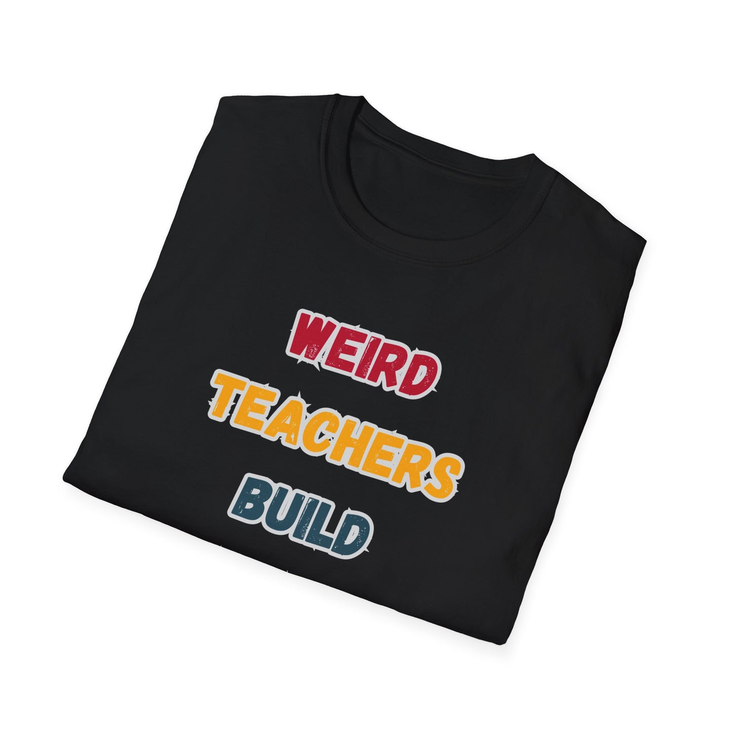 Weird Teacher Build Character - Unisex Softstyle T-Shirt